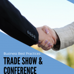 Are you attending a trade show or conference? Here are some tips and a FREE download to make sure you maximize your trade show and conference experience.