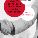 Business Best Practice - What to Bring to a Trade Show as an Exhibitor Here is a FREE checklist of items you will need!