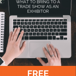 Business Best Practice - What to Bring to a Trade Show as an Exhibitor Here is a FREE checklist of items you will need!