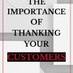 Think about the people with whom you do business—the customers who are your livelihood. What is your relationship? Are your clients pleased to do business with you? Do they value your products and services? Do they trust your brand? Do they feel valued, appreciated, and acknowledged? Building relationships with your customers by letting them know you appreciate their business is an excellent way to make them feel valued and helps create lasting brand loyalty.