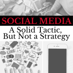 Ever since the advent of social media, companies large and small have been buying into the hype that all they need to do in order to drum up more business is tweet several times a day. A solid social media strategy, they’ve been told, is a miracle cure for flagging sales. Social media is not a strategy in and of itself; it’s a tactic, a single step that should be part of a larger, more holistic marketing strategy.