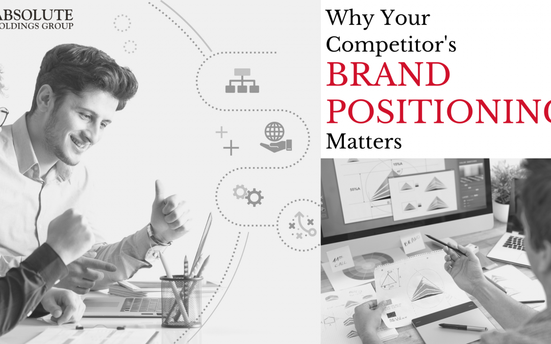 Why Your Competitor’s Brand Positioning Matters