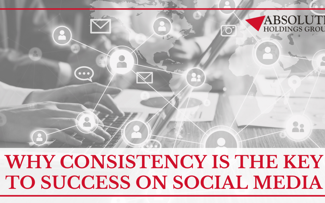 Why Consistency is the Key to Success on Social Media